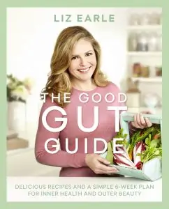 The Good Gut Guide by Liz Earle - Liz Earle Wellbeing